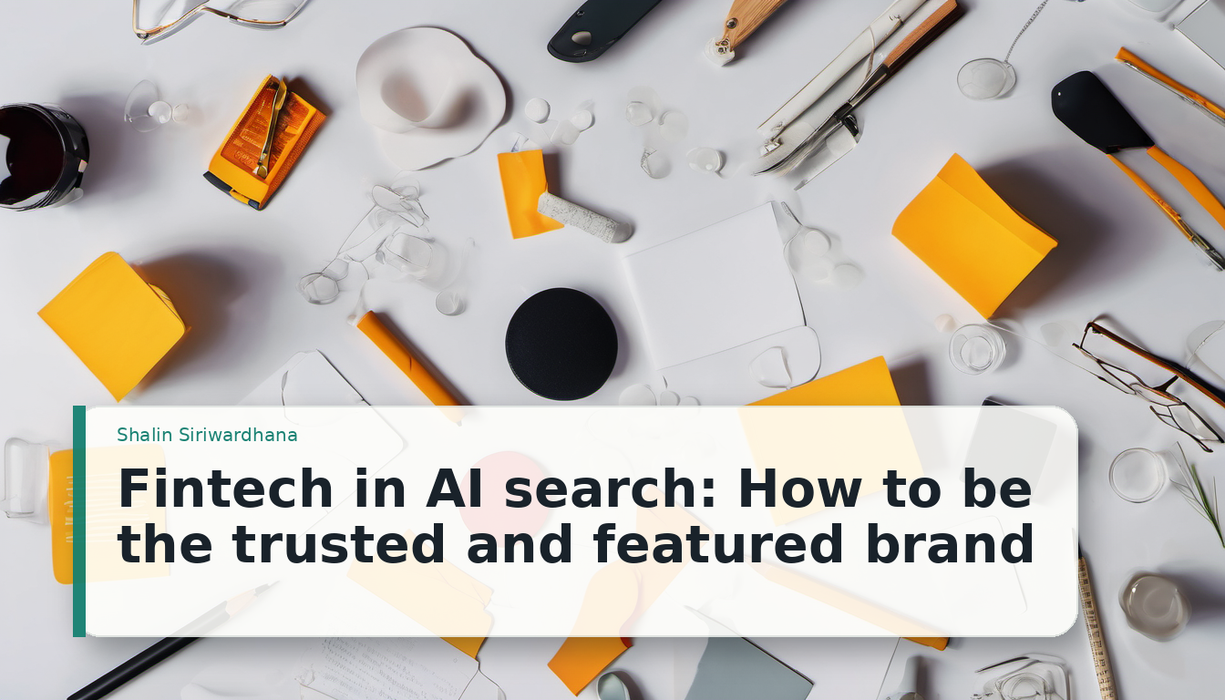 Fintech in AI search: How to be the trusted and featured brand