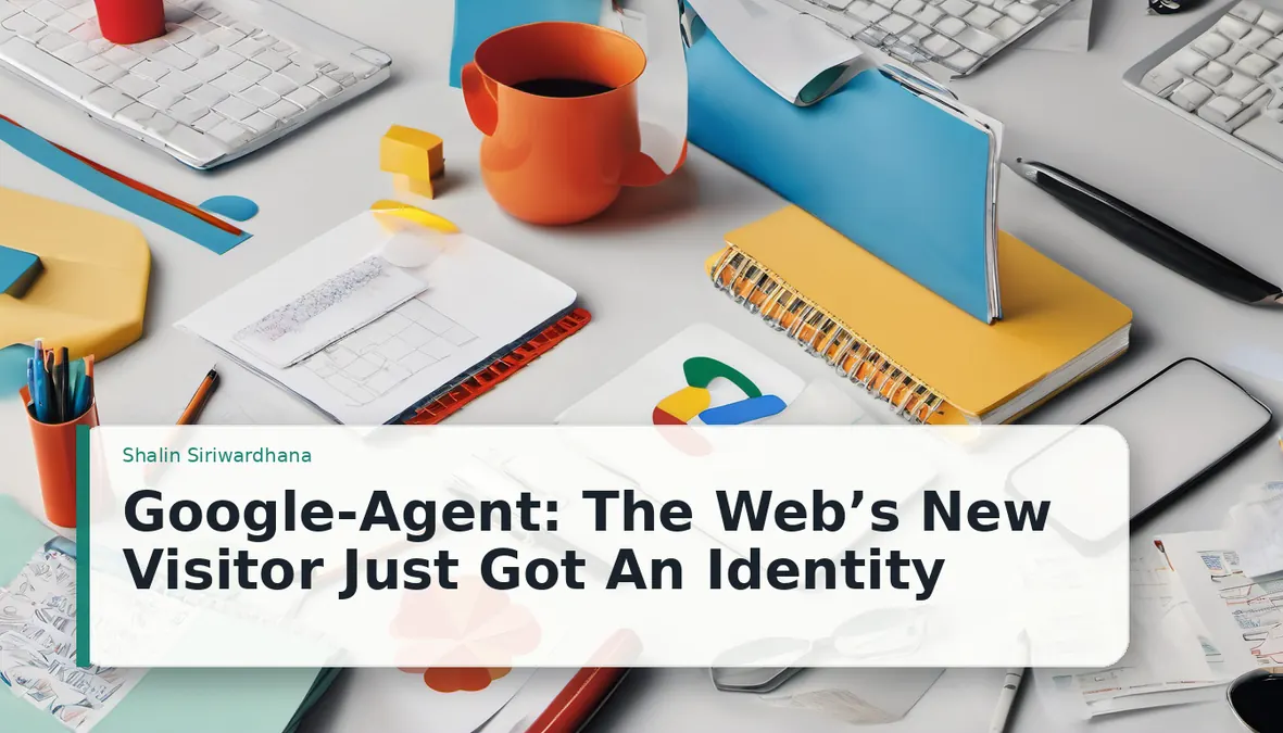 Google-Agent Gives AI Crawling a Clearer Identity