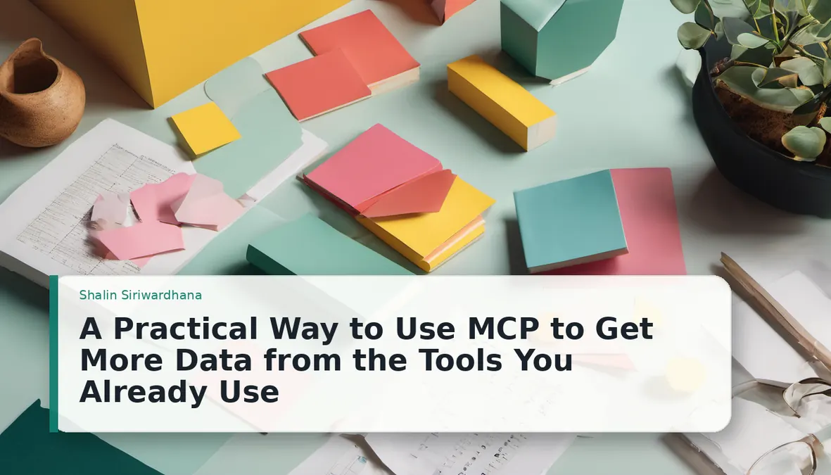 A Practical Way to Use MCP to Get More Data from the Tools You Already Use