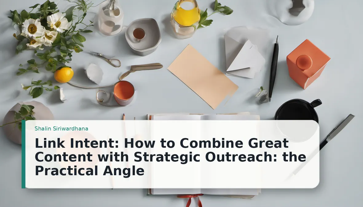 Link Intent: How to Combine Great Content with Strategic Outreach: the Practical Angle