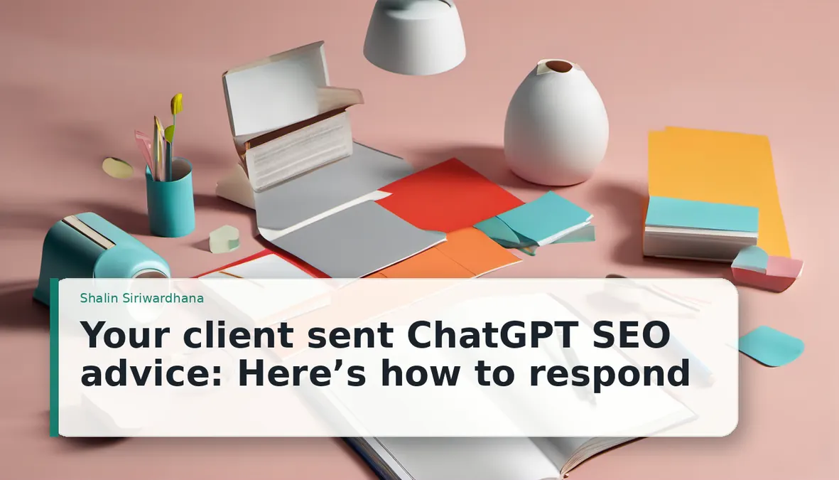 How I Would Handle Client SEO Advice From ChatGPT